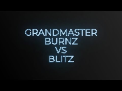 Grandmaster Burnz vs Blitz