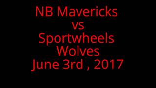 NB Mavericks vs Sportwheels Wolves , June 3rd 2017