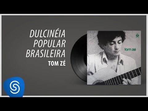 Dulcinéia Popular Brasileira - Tom Zé