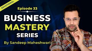 EP 33 of 100 - Business Mastery Series | By Sandeep Maheshwari | Hindi