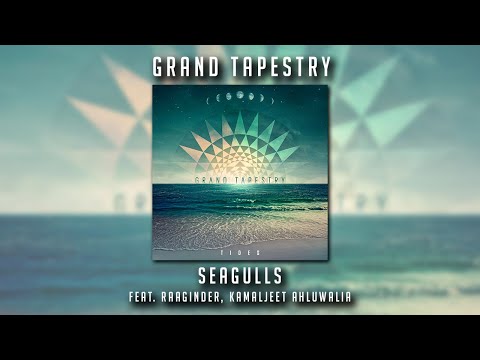 Grand Tapestry - Seagulls feat. Raaginder and Kamaljeet Ahluwalia