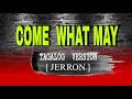 COME  WHAT  MAY || TAGALOG VERSION || (  BY:JERRON ) #cover BY:CYRIL