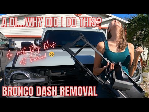 Jill's Bronco Badlands Get The Dash Disassembled. Don't Try This At Home. Probably Not A Good Idea.