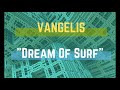 VANGELIS  - Dream Of Surf - MUSIC WORLD VANGELIS  - Dream Of Surf