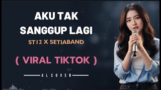 Download lagu ( VIRAL TIKTOK ) AKU TAK SANGGUP LAGI _ ST12 _ By AL COVER mp3 Download lagu ( VIRAL TIKTOK ) AKU TAK SANGGUP LAGI _ ST12 _ By AL COVER mp3
