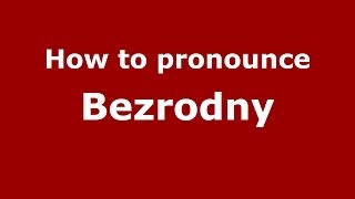 How to pronounce Bezrodny
