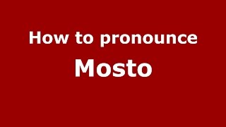 How to pronounce Mosto