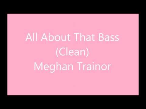 All About That Bass (Clean Radio Edit) - NO REMIX - Meghan Trainor