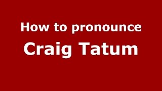 How to pronounce Craig Tatum