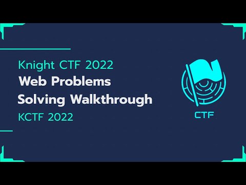 Knight CTF 2022 | Web Problems Solving Walkthrough | KCTF 2022