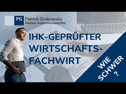 Gepr. Wirtschaftsfachwirt (IHK) Wie schwer? Ablauf und Inhalte ? Ist die Weiterbildung die richtige?