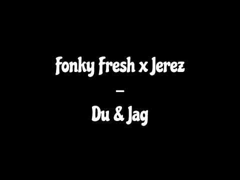 Fonky Fresh x Jerez - Du & Jag