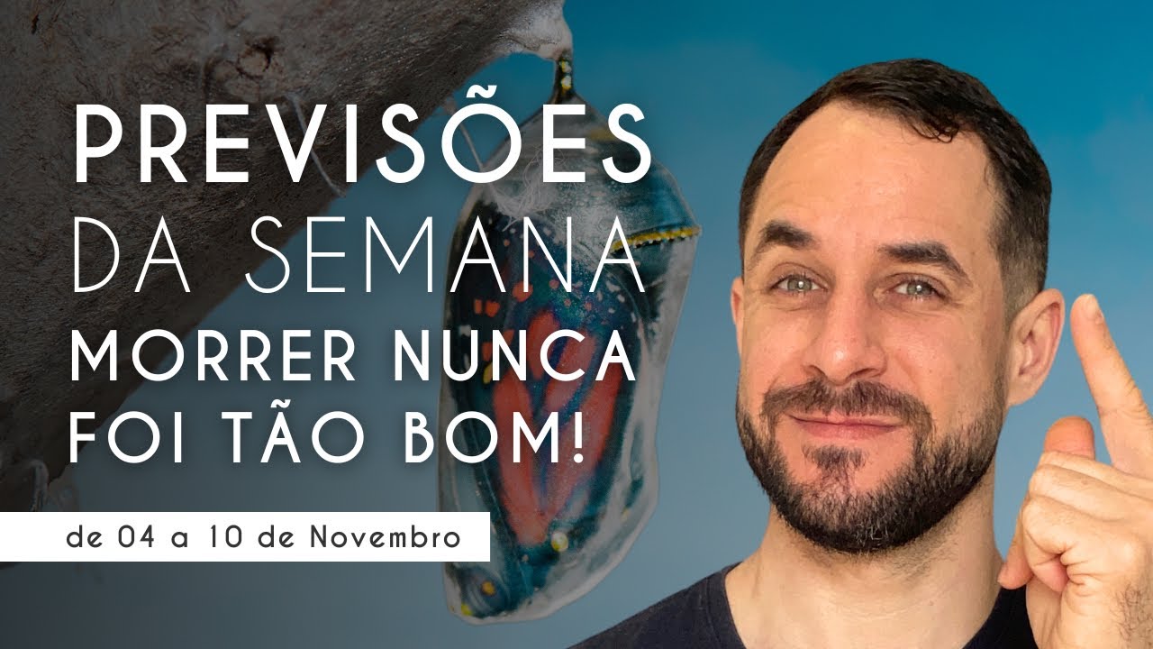 🔮Previsões da Semana 04 a 10/11 - Morrer Nunca Foi Tão Bom! Lua Crescente em Aquário.