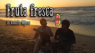 Fruta fresca - Carlos Vives Cover ft Rodolfo Nájera lml