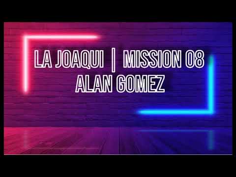 LA JOAQUI | MISSION 08 - ALAN GOMEZ (Lyrics/Letra)