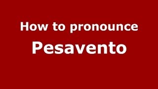 How to pronounce Pesavento