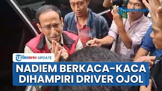 Momen Mata Nadiem Makarim Berkaca-kaca & Terharu Dihampiri Para Driver Ojol seusai Persidangan