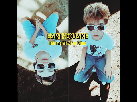 EARTHQUAKE / Tell me why i’m blind / Officiel Vidéo