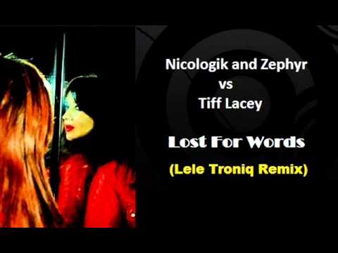 Nicologik and Zephyr vs Tiff Lacey - Lost For Words (Lele Troniq Remix)