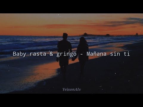 BABY RASTA Y GRINGO - MAÑANA SIN TI (LETRA)