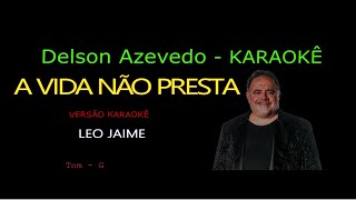 LEO JAIME - A VIDA NAO PRESTA - KARAOKE