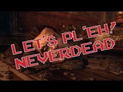 Let's Pl'eh! Neverdead.