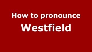 How to pronounce Westfield