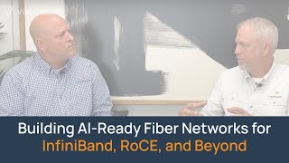 Building AI-Ready Fiber Networks for InfiniBand, RoCE, and Beyond