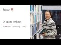 A Space To Think Lancaster University Library