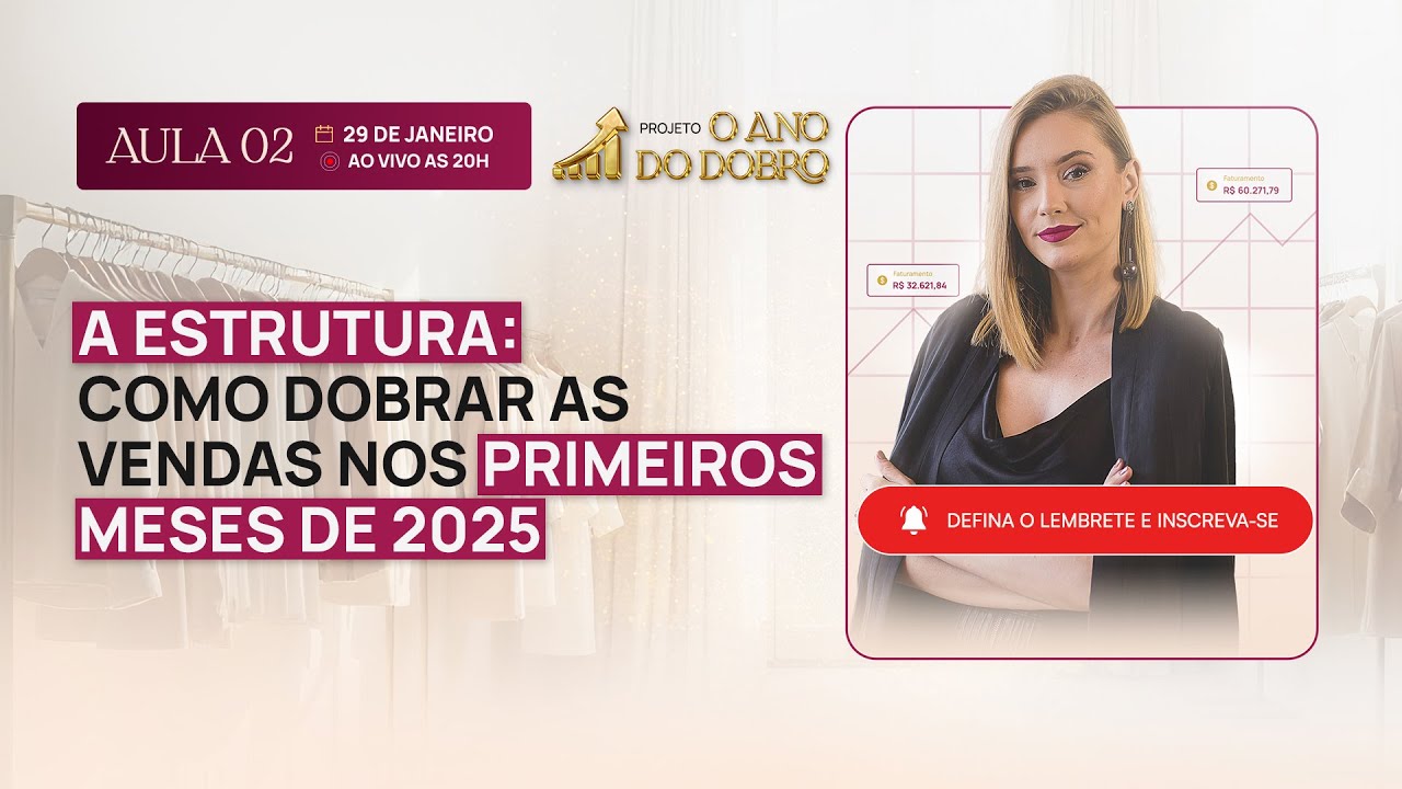 AULA 2 | A ESTRUTURA: COMO DOBRAR AS VENDAS NOS PRIMEIROS MESES DE 2025 | PROJETO