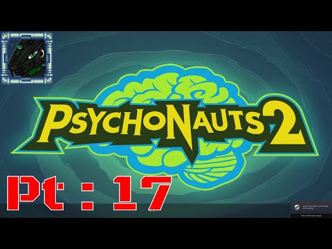 Psychonauts 2 Pt 17 {Mega episode hoping for answers to WTF just happened}