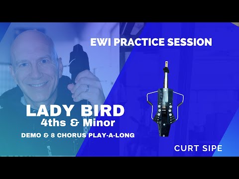 EWI PRACTICE SESSION: 4ths Lady Bird / MinorChords