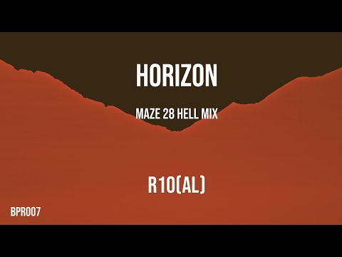 [BPR 007] R10 AL - Horizon (MaZe28 Hell Mix) [OUT NOW]