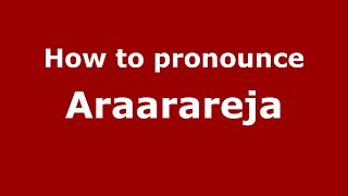 How to pronounce Araarareja