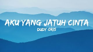 Download lagu Dudy Oris - Aku Yang Jatuh Cinta(Lyrics) mp3