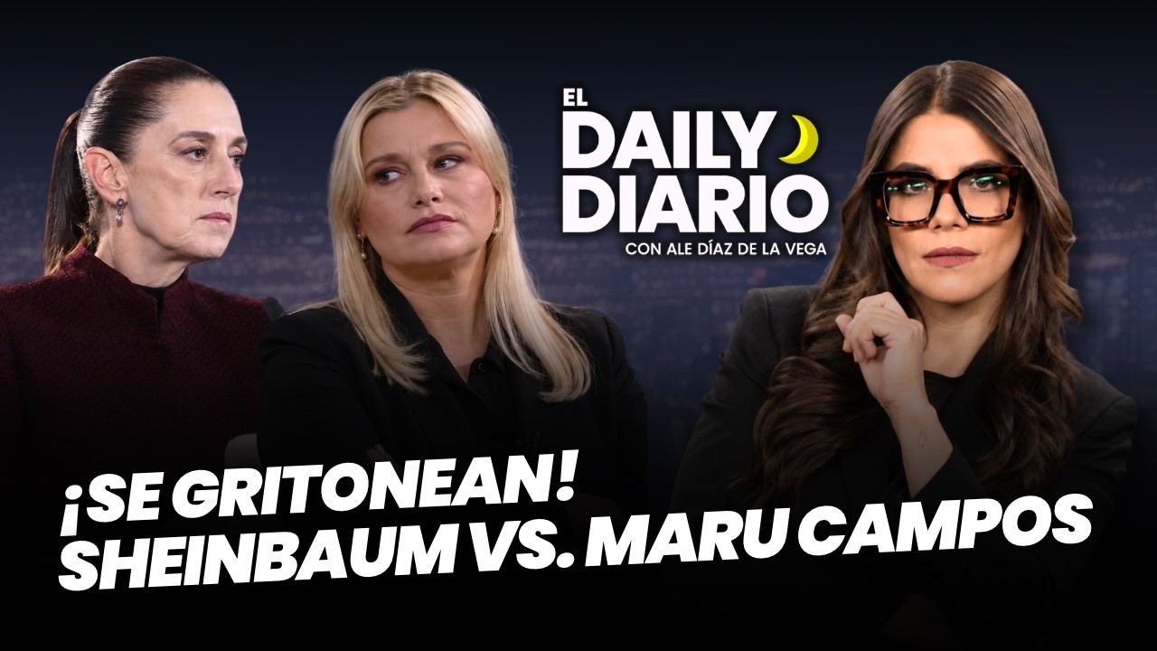 #ElDailyDiario: ¡#Sheinbaum y #MaruCampos se gritonean! - 23/10/26