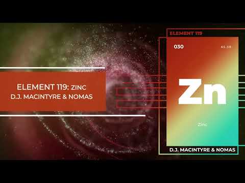 D.J. MacIntyre & Nomas - Element 119:  Zinc