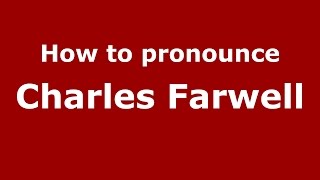 How to pronounce Charles Farwell