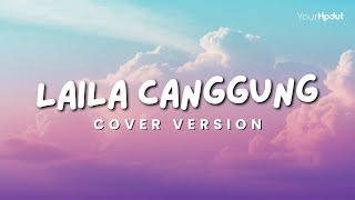 Download lagu LAILA CANGGUNG - IYETH BUSTAMI | Cover By YourHpdut mp3