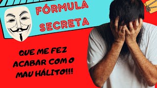 FRMULA SECRETA QUE ME FEZ ACABAR COM O MAU HLITO!!  FAA ISSO e DIGA ADEUS ao Mau Hlito!