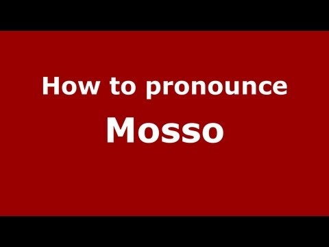 How to Pronounce Mosso - PronounceNames.com
