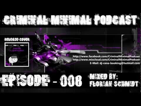 Criminal Minimal Podcast #008 - mixed by Florian Schmidt (incl. Download Link)
