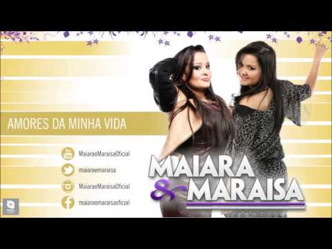 Amores da Minha Vida - Maiara e Maraisa