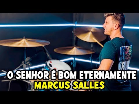 O Senhor É Bom Eternamente - Marcus Salles