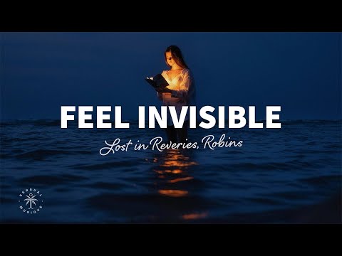 Lost in Reveries, Angie Robba - Feel Invisible (Lyrics)