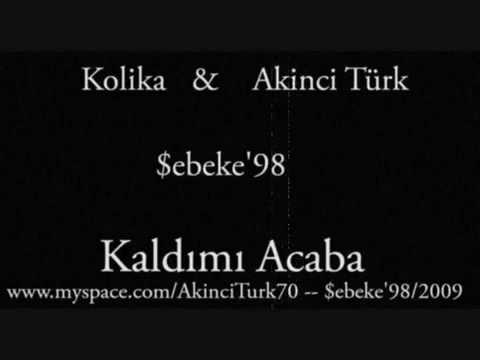 Kolika Feat. Akinci Turk - Kaldimi Acaba