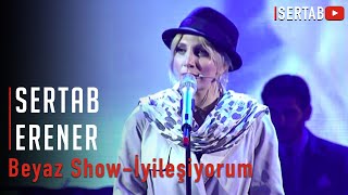 Sertab Erener - Beyaz Show / İyileşiyorum
