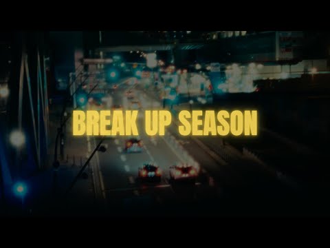 Video thumbnail for BREAK UP SEASON