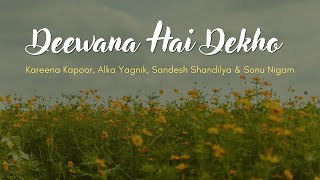 Download lagu Deewana Hai Dekho (LYRICS) | Kareena K | Alka Y | Sandesh Shandilya | Sonu N | Shah R K | Kajol mp3 Download lagu Deewana Hai Dekho (LYRICS) | Kareena K | Alka Y | Sandesh Shandilya | Sonu N | Shah R K | Kajol mp3