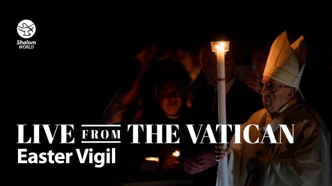 April 16, 2022 – Easter Vigil Mass LIVE from the Vatican